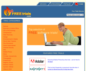 hotfreetrials.com: Free Trials - The top selection of free software trials at Hot Free Trials!
At Hot Free Trials you will find the best selection of software free trials, from all the top brands. There is nothing better than getting stuff for FREE!