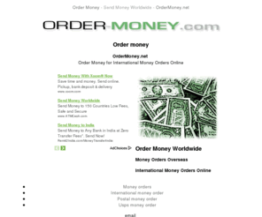 ordermoney.net: Order Money Worldwide - Order Money, Money Transfer, Transfer Money Order, Transfer Money Overseas, Send Money Worldwide - OrderMoney.net
Order Money ! Order Money Worldwide - Order Money, Money Transfer, Transfer Money Order, Transfer Money Overseas, Send Money Worldwide - OrderMoney.net