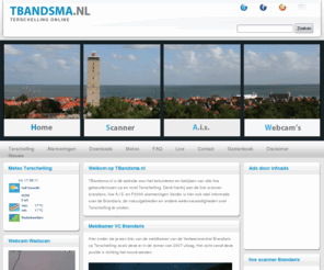 tbandsma.nl: Home | TBandsma terschelling online
TBandsma.nl, scanner online en info over Terschelling en de scheepvaart