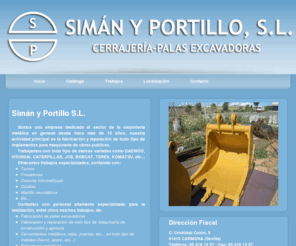 simanyportillo.com: Simán y Portillo, S.L. - Empresa dedicada al sector de la carpintería metálica en general desde hace mas de 15 años, nuestra actividad  principal es la fabricación y reparación de todo tipo de implementos para maquinaria de obras publicas.
Simán y Portillo, S.L. - Empresa dedicada al sector de la carpintería metálica en general desde hace mas de 15 años, nuestra actividad  principal es la fabricación y reparación de todo tipo de implementos para maquinaria de obras publicas.