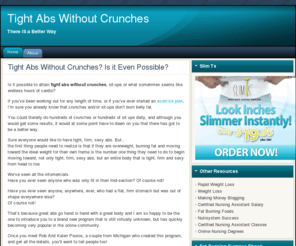 tightabswithoutcrunches.com: Tight Abs Without Crunches|Fat Burning Furnace Ebook
Is it possible to attain tight abs without crunches, sit-ups or what sometimes seems like endless hours of cardio? If you’ve been working out for any length of time, or if you’ve ever started an exercise plan, I’m sure you already know that crunches and/or sit-ups don’t burn belly fat.