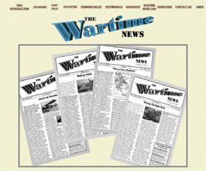 wartimenews.co.uk: Wartime
News - World War Two (WW2 world war 2) Personal Experiences and
Reminiscences on the Home Front and on active service World War Two 2
Memories of War WW2
Index page for World War Two Newsletter Wartime News