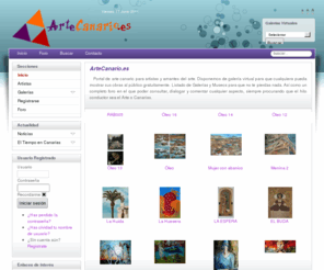 artecanario.net: Bienvenido a ArteCanario.es
Portal de arte canario para artistas y amantes del arte, con información de representaciones artísticas hechas en Canarias, galería de fotos de obras de artistas y aficionados canarios, foro de múltiples temas canarios y artísticos y muchos apartados más.