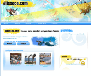 glisseco.com: voyages et sejours windsurf et kitesurf low cost
glisseco.com Voyages Windsurf et Kitesurf à bas prix low cost egypte grece cap vert bresil rhodes crete hurghada safaga tunisie maroc