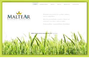 maltear.com: Maltear, Maltería Argentina
MALTEAR es una empresa joven, creada en 2008 con totalidad de capitales nacionales. Contamos con más de 15 años de experiencia en cervecería y maltería y en manejo y producción de cebada cervecera por ser productores de este cultivo