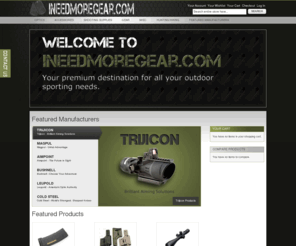 ineedmg.com: iNeedMoreGear.com | Magpul - Trijicon - Leupold - EOTech - Bushnell - Cold Steel
Welcome to iNeedMoreGear.com - Your one stop shop for all of your outdoor sporting goods. We have over 24,000 products including ammunition, firearm accessories, shooting supplies, optics, hunting and hiking supplies.