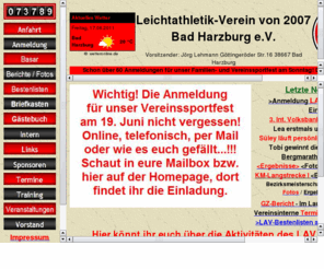 lav07.de: Homepage des Leichtathletikvereins - LAV07 Bad Harzburg e.V.
Vereinshomepage für Mitglieder, Sponsoren, Leichtathletikinteressierte und solche, die es werden wollen.