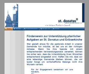 st-donatus.com: Home - St. Donatus Verein Aachen-Brand e.V.
Der Verein sieht seine Aufgabe in der Unterstützung der pastoralen, diakonischen und sonstigen kirchlichen Aufgaben der Kath. Kirchengemeinde St. Donatus mit Erlöserkirche