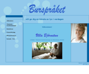 xn--bursprket-b3a.com: Burspråket
Burspråket är skapat av mina intressen och många års idéer och drömmar. Här kan du bland annat få Tibetansk ansiktsmassage.