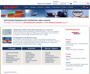 dakosy.de: DAKOSY Datenkommunikationssystem AG – Softwarelösungen für die Transportwirtschaft und Logistik
Als einer der führenden IT-Dienstleister für Transport und Logistik bietet die DAKOSY AG Software-Lösungen an, insbesondere für die Speditions- und Zollabwicklung (ATLAS, Europa).