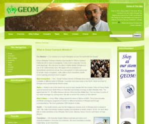 yetsegawongel.com: Ye Tsega Wongel Agelgelot/Grace Ethiopian Outreach Ministry
Yetsegawongel Agelglot / Grace Ethiopian Outreach Ministry (GEOM) is an Ethiopian Christian ministry focusing on equipping Church leaders and lay people with Biblical knowledge. Offering interviews, radio programs, video footage, devotionals, sample bible courses, and Newss from the frontlines.