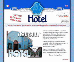 aquariushotel.it: Hotel Aquarius - Carbonia | Sardegna
Sito dell'Hotel Aquarius, Albergo Ristorante Pizzeria dei Fratelli Riello. Veniteci a trovare a Carbonia in Via Sardegna. Un'Oasi nel Cuore della Città