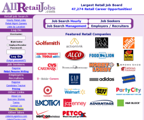 allretailjobs.com: Retail Jobs | Retail Careers | Retail Resumes | Largest Retail Job Board
Retail jobs and retail careers. Search management retail jobs or hourly retail jobs. Retail job seekers, post your retail resume. Post retail jobs, search retail resumes.