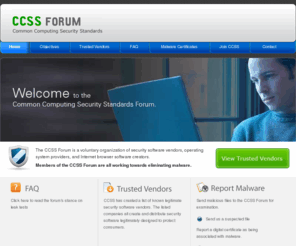 ccssforum.net: Eliminating Malware - The Common Computing Security Standards Forum
Protecting Consumers Worldwide by working to Create Indusry-Wide Security Standards for detecting and identifying Malware.