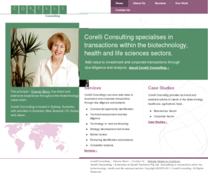 corellitechnics.com: Corelli Consulting, Dianne Glenn - Transactions in biotechnology, health and life sciences sectors.
Corelli Consulting, Dianne Glenn - Specialising in transactions within the biotechnology, health and life sciences sectors. The principal, Dianne Glenn, has direct and extensive experience throughout the biotechnology valye chain.