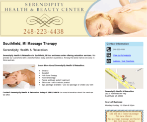 massagegacialssouthfieldmi.com: Massage Therapy  Southfield, MI - Serendipity Health & Relaxation
Serendipity Health & Relaxation provides relaxation services to Southfield, MI.  Call 248-223-4438 for Spa package.