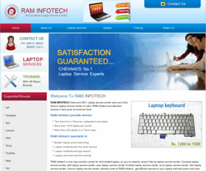 raminfotech.net: Ram Infotech :: Laptop Service Center In Chennai | Laptop Service Chennai | Laptop Services Chennai | Laptop Service In Chennai | Laptop Service Center Chennai | Laptop Service Centre In Chennai | Laptop Services In Chennai | Laptop Servicing In Chennai | Laptop Ram | No.1 Laptop Service | Ram For Laptop | Ram Infotech | Ram Upgrade
Laptop Service Center In Chennai - Ram Infotech :: Call @ 98412 48431, 98405 15411 An Excellent Laptop Service Center in Chennai, India. No.1 Laptop Service in Chennai. laptop service center in chennai, laptop service chennai, laptop services chennai, laptop service in chennai, laptop service center chennai, laptop service centre in chennai, laptop services in chennai, laptop servicing in chennai, laptop ram, no.1 laptop service, ram for laptop, ram infotech, ram upgrade