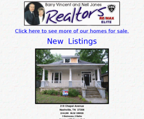 relocate.net: Nashville Real Estate Barry Vincent and Nell Jones, Nashville TN Realtors - RE/MAX 1st Advantage
Nashville Realtors Nell Jones and Barry Vincent. RE/MAX 1st Advantage Realtors. New Homes, Other Properties, Relocation Links, Zero Down Loans