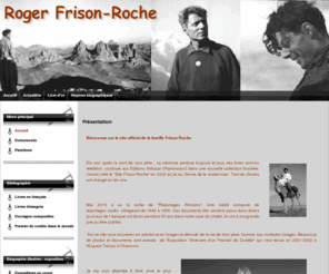 frison-roche.com: Présentation
Site officiel de la famille Frison-Roche, biographie et romans de roger frison-roche : premier de cordée, la grande crevasse