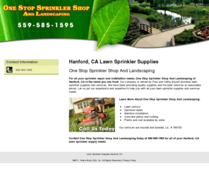 onestopsprinklershop.com: Lawn Sprinkler Supplies Hanford, CA
Call Us Today. One Stop Sprinkler Shop And Landscaping provides lawn service, sprinkler repair and mainline installation to the Hanford, CA area. 559-585-1595.