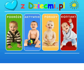 zdziecmi.pl: z DZIEĆMI: podróże z dziećmi, aktywnie, porady
 [wstaw tu opis strony] 