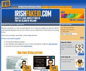 irishfakeid.com: Irish Fake ID | Top Quality Legal Fake ID for 20 including hologram.
All card prices dropped for 2011 - Custom designed Irish fake ID cards - effective designs with hologram and UV options.