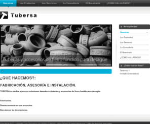 tubersa.com: ¿QUE HACEMOS?:
TUBERSA:::Tuberias y accesorios de fierro fundido para desague. Fabricación, asesoria e instalación.