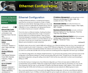 ethernetconfiguration.com: Need Help With Ethernet Configuration? Find Ip And Lan Setup And Configuration Settings Online.
Find help and assistance with home and office Ethernet configuration. Find configuration settings and troubleshooting help with all kinds of Ethernet modems, routers, and hubs.
