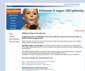 seomagic.dk: Seo Magic søgemaskine optimering  synlige hjemmesider -  www.seomagic.dk
SEO MAGIC står til rådighed med løsninger i forbindelse med hjemmesider der skal optimeres til søgemaskiner, med det hovedformål at hjælpe vore kunder at opnå større succes med deres web præsentationer