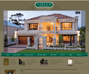 atrium-homes.com.au: Luxury Home Builders Perth. Gorgeous Luxury Display Homes Perth
Atrium Homes, award winning luxury home builders, Perth, WA. Take a virtual tour through our gorgeous luxury display homes. Perth's number one luxury home builder.