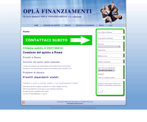 oplafinanziamenti.com: Cessione del quinto Roma - Opla Finanziamenti
Prestiti e cessione del quinto a dipendenti statali e pensionati. Scopri il nostro servizio!!