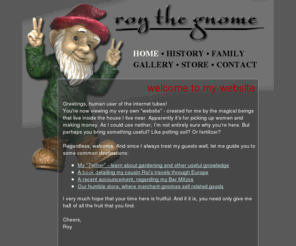 roithegnome.com: home - roy the gnome
Roy The Gnome - bringing you the best in garden gnome propaganda