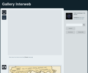 galleryinterweb.com: Gallery Interweb
Artistic renderings of the internet. Inspired by What does the internet look like?.