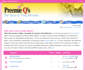 preemieqs.com: Preemie Qs - The Voice of PreeMiracles - Forum List - Preemie Qs
Preemie Qs - The Voice for Premature Mirocles