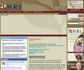 nurseryresearch.org: Horticultural Research
The Horticultural Research Institute directs, funds, promotes and communicates horticultural research, which increases the quality and value of plants, improves the productivity and profitability of the nursery and landscape industry, and protects and enhances the environment. HRI is an IRS-recognized 501(c)(3) tax-exempt research and educational foundation.