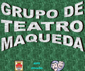 teatromaqueda.com: Grupo de Teatro Maqueda  -  Aspe (Alicante)
Grupo de Teatro Maqueda  -  Aspe (Alicante)