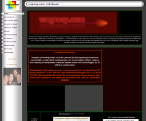 vmgroep.com: Home
Home - Hier is Piet van Meurs, leider van de VMGroep thuis. De VMGroep, tis32dream, is een familie van personen en bedrijven. Spin-OZA21 BV, is werkzaam vooral op het terrein van het family office en heeft cliënten in de private wealth sector. HK15 BV verleent opslag- en facility services en handelt in artikelen op het gebied van kunst, design en modelbouw. Piet van Meurs Sr is verder werkzaam in de toezicht en adviessfeer. Piet Jr als kwaliteitsinspecteur en praktijkopleider. Ilona als drogist en Els als householdmanager en CFO voor Piet Sr. Els is dus verreweg de belangrijkste van de 3.