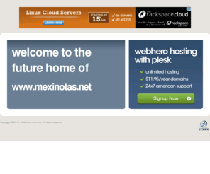mexinotas.net: Future Home of a New Site with WebHero
Providing Web Hosting and Domain Registration with World Class Support