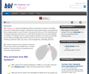 bblsystems.com: Bridal Prom Tuxedo Software
BBL offers great Bridal software, Prom software & Tuxedo software.  Bridal Point of Sale, Bridal Inventory, Prom Point of Sale & Tuxedo Rental Point of Sale and Tuxedo Rental Inventory.  BBL also provide Tuxedo Rental Production management as well as Tuxedo Rental Plant Management solutions.