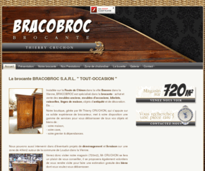 bracobroc.com: La brocante BRACOBROC S.A.R.L. ' TOUT-OCCASION '
Bracobroc est une boutique brocante d’achat et vente de meubles anciens, vaisselles, bibelots, et linges de maison qui gère le déménagement et la livraison des biens à Basses dans la Vienne.