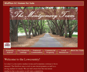 montgomeryrealestateteam.com: Bluffton, Hilton Head Island, and Sun City, SC Real Estate  Eileen & Dennis  Montgomery
Bluffton, SC real estate and homes for sale in Hilton Head Island and Sun City. Your Bluffton SC real estate resource center, find MLS listings, condos and homes for sale in Bluffton SC