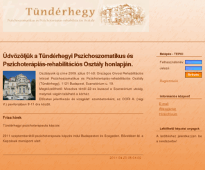 tunderhegy.hu: Tündérhegyi Pszichoszomatikus és Pszichoterápiás-rehabilitációs Osztály
Tündérhegyi Pszichoszomatikus és Pszichoterápiás-rehabilitációs Osztály honlapja