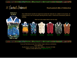 avestedinterest.co.uk: Hand painted silk waistcoats, hand painted silk ties
The Silk Studio original hand painted silk ties and waistcoats, silk scarves and other selected items.