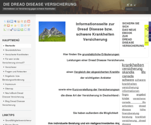 dread-disease-versichern.de: Die Dread Disease Versicherung, schwere Krankheiten Versicherung Informationen, Angebot und Beratung
Informationsseite zur Dread Disease Versicherung, Schwere Krankheiten Versicherung, Critical Illness Versicherung, Vergleich der Tarife von Canada Life, Gothaer, Skandia