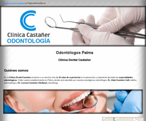 clinicacastaner.com: Odontólogos Palma. Clínica Dental Castañer
Nos hacemos cargo de la prevención y tratamiento de todas las especialidades odontólogicas. Ofrecemos odontología conservadora y estética, entre otras.