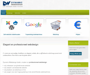 dynamicwebdesign.be: Dynamic Webdesign - Professionele websites aan een betaalbare prijs
Dynamic Webdesign. Professioneel webdesign aan een betaalbare prijs. Professionele websites, webshops, nieuwsbrieven, ...