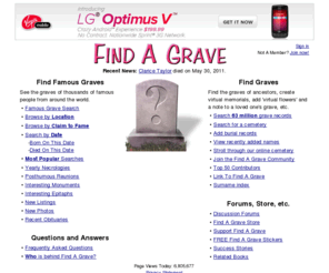 cemeteryrecords.com: Find A Grave - Millions of Cemetery Records
Find A Grave is a free resource for finding the final resting places of famous folks, friends and family members. With millions of names, it's an invaluable tool for genealogist and history buffs. Find A Grave memorials are rich with content, including dates, photos and bios. You can even leave 'virtual flowers' on the memorials you visit to complete the online cemetery experience. Find A Grave also contains listings for thousands of celebrity graves, making it the premier online destination for tombstone tourists.