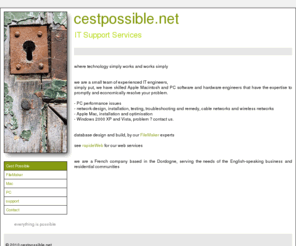cestpossible.net: Cest Possible
IT Support company based in the Dordogne, South West France. Apple Mac, PC and communication Engineers ready to solve any problem