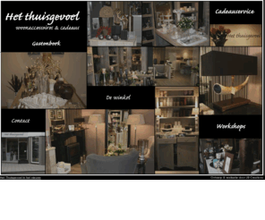 het-thuisgevoel.nl: Het thuisgevoel Ede
Het thuisgevoel in Ede verkoopt woonaccessoires en cadeaus