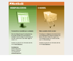 netsell.se: NetSell.se - E-handel, CMS, webbpubliceringssystem, webbshop
Vi har färdiga system för webbpublicering och e-handel. Vi tar även uppdrag med mer specialanpassade lösningar